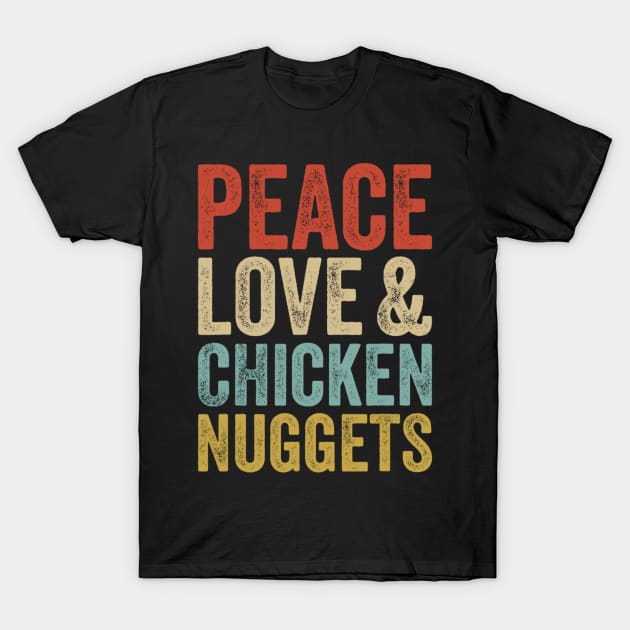 Peace Love And Chicken Nuggets Vintage Funny Fast Food T-Shirt by Emily Ava 1